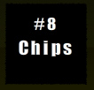 8:Chips